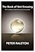 The Book of Not Knowing: Exploring the True Nature of Self, Mind, and Consciousness [Paperback] [2010] (Author) Peter Ralston