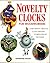 Novelty Clocks for Woodworkers by Raymond Haigh
