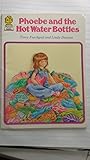Phoebe and the Hot Water Bottles by Terry Furchgott