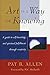 Art is a Way of Knowing: A Guide to Self-Knowledge and Spiritual Fulfillment Through Creativity