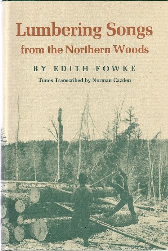 Lumbering songs from the northern woods, (Publications of the American Folklore Society)