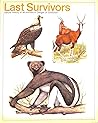Last Survivors: The Natural History of Animals in Danger of Extinction