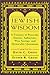 Jewish Wisdom: A Treasury of Proverbs, Maxims, Aphorisms, Wise Sayings, and Memorable Quotations (1992-08-19)