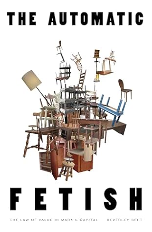 The Automatic Fetish: The Law of Value in Marx's Capital