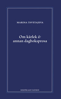 Om kärlek & annan dagboksprosa: följt av utdrag ur anteckningsböckerna 1916-1920