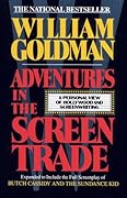 Adventures in the Screen Trade: A Personal View of Hollywood and Screenwriting