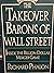 The Takeover Barons of Wall Street: Inside the Billion-dollar Merger Game