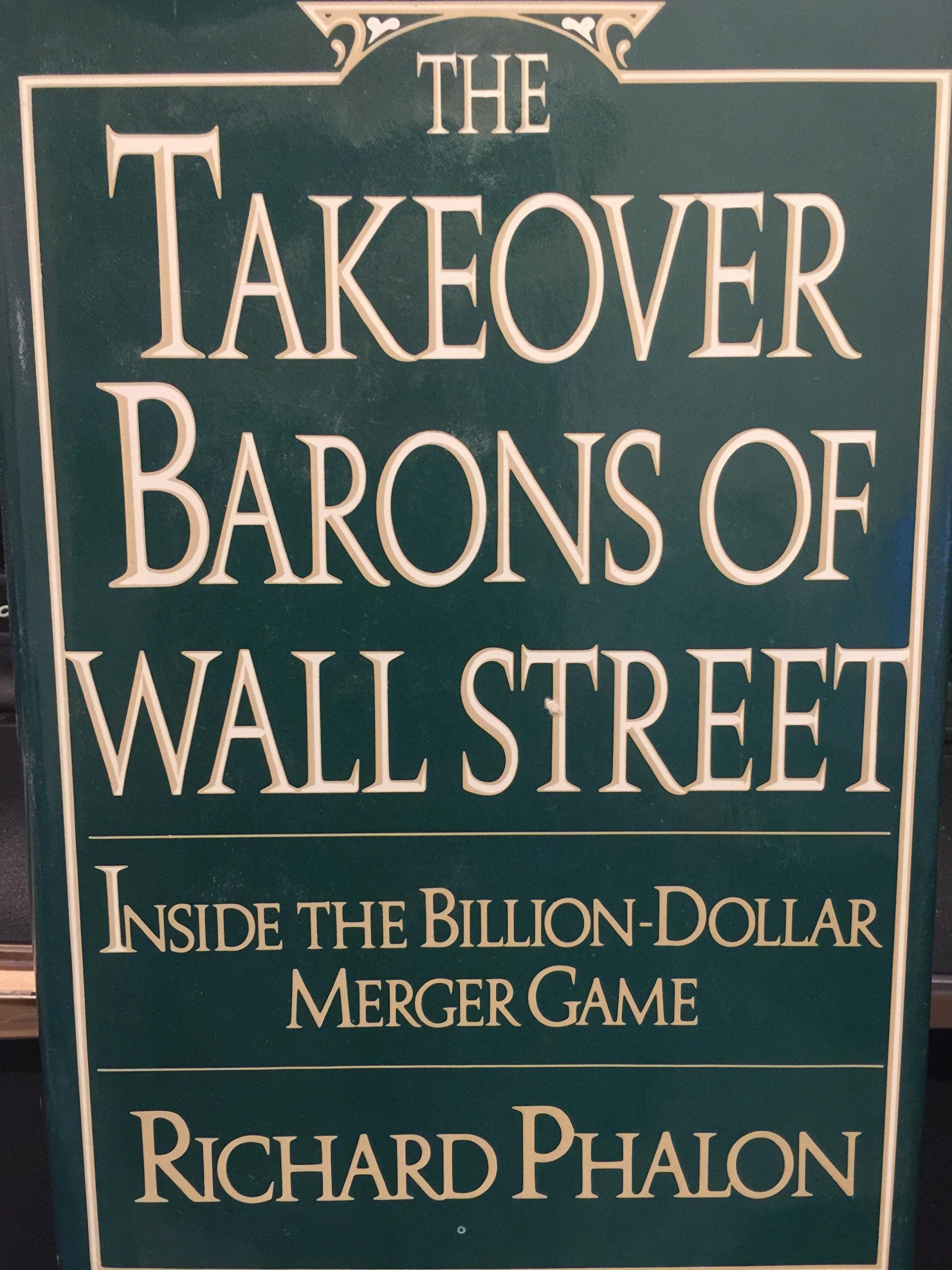 The Takeover Barons of Wall Street: Inside the Billion-dollar Merger Game (Paperback)