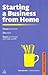 Business Success: Starting a Business from Home