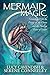 Mermaid Magic: Connecting with the Energy of the Ocean and the Healing Power of Water by Serene Conneeley (May 13,2011)
