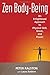 ZEN Body-being: An Enlightened Approach to Physical Skill, Grace and Power of Ralston, Peter, Ralston, Laura on 31 August 2006