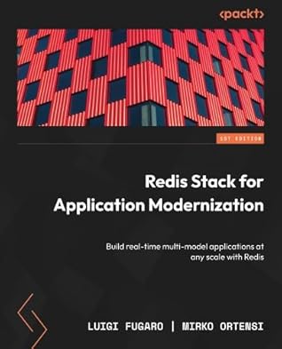 Redis Stack for Application Modernization: Build real-time multi-model applications at any scale with Redis