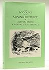 An Account of the Mining District of Alston Moor, Weardale and Teesdale