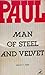 Paul: Man of Steel and Velvet