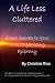A Life Less Cluttered ~ Exp...