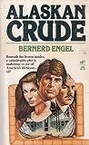 Alaskan crude by Bernard Engel Alaskan crude by Bernard Engel