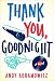Thank You, Goodnight by Andy Abramowitz Thank You, Goodnight by Andy Abramowitz