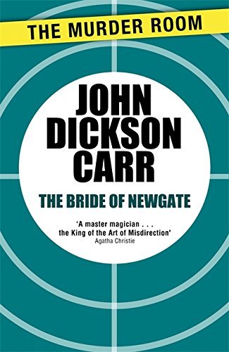 The Bride of Newgate (Murder Room) by John Dickson Carr (2013-12-19)