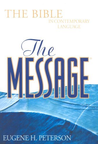 The Message: The Bible in Contemporary Language by Eugene H. Peterson (2004-05-01)