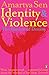 Identity and Violence: The Illusion of Destiny