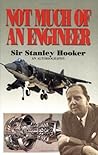 Not Much of an Engineer by Sir Stanley Hooker (1985-01-04) Not Much of an Engineer by Sir Stanley Hooker (1985-01-04)