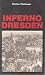 Inferno Dresden. Über Lügen und Legenden um die Aktion "Donnerschlag"