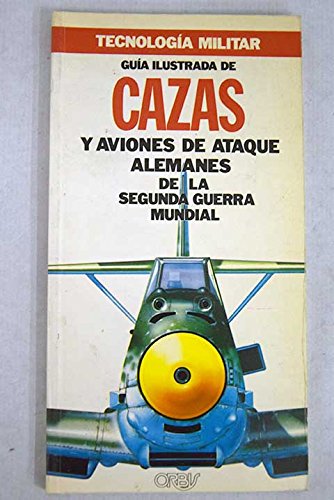 Guía ilustrada de cazas y aviones de ataque alemanes de la segunda guerra mundial (Paperback)