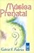 Musica Prenatal/ Prenatal Music: Reflexiones Para Compartir Con El Bebe Durante Su Gestacion / Reflections to Share With Your Baby During Its Development (Medicina) (Spanish Edition)
