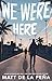 [We Were Here] [By: de la Peña, Matt] [September, 2010]