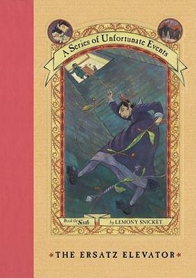 A Series of Unfortunate Events #6[The Ersatz Elevator] [SUE #06 SUE #6 THE ERSATZ ELEV] [Hardcover] (Hardcover)