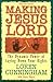 Making Jesus Lord by Loren Cunningham; Janice Ro...
