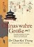 Chinas wahre Größe: Das geistige und geistliche Erbe Chinas- faszinierende Entdeckungen in der 5000 Jahre alten Schriftsymbolik