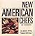 New American Chefs and Their Recipes