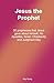 Jesus the Prophet by Ray Konig