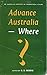 Advance Australia, where?