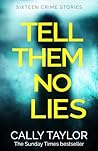 Tell Them No Lies: A gripping crime short story collection Tell Them No Lies: A gripping crime short story collection