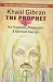 The Prophet by Khalil Zibran The Prophet by Khalil Zibran