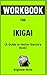 Workbook for Ikiagi by Hector Garcia: A Fruitful Guide to Understanding and Rehearse Japanese Secret to a Long and Happy Life