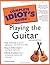 The Complete Idiot's Guide to Playing the Guitar by Frederick Noad (14-Aug-2001) Paperback