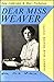 Dear Miss Weaver: Harriet Shaw Weaver, 1876-1961,