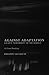 Against Adaptation: Lacan's Subversion of the Subject (Lacanian Clinical Field) by Philippe Van Haute (2001-11-17)