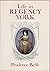 Life in Regency York, 1811-1820 by Prudence Bebb