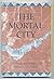 The Mortal City: 100 Epigra...