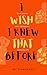 I Wish I Knew That Before: ...