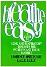 Breathe Easy A Guide to Lung and Respiratory Diseases for Patients and Their Families Breathe Easy A Guide to Lung and Respiratory Diseases for Patients and Their Families