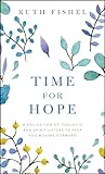 Time for Hope: A Collection of Thoughts and Spirit-Lifters to Keep You Moving Forward