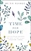 Time for Hope: A Collection of Thoughts and Spirit-Lifters to Keep You Moving Forward