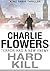 Hard Kill by Flowers, Charlie (2013) Paperback