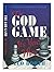 The God Game: It's Your Move : Reclaim Your Spiritual Power