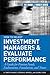 How to Select Investment Managers and Evaluate Performance: A Guide for Pension Funds, Endowments, Foundations, and Trusts by Haight, G. Timothy, Ross, Glenn, Morrell, Stephen O. 1st edition (2007) Hardcover